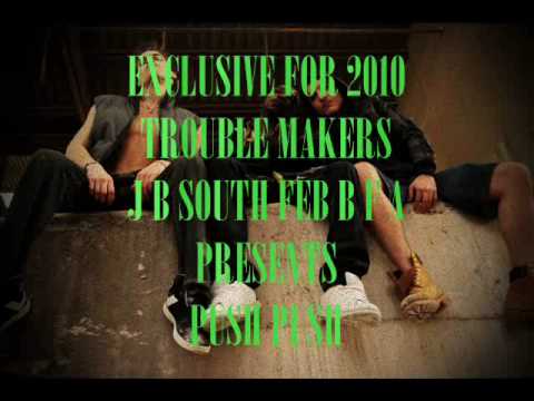 PUSH PUSH TROUBLE MAKERZ 2010 JB SOUTH FEB BigFA.