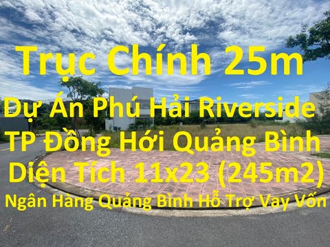 dự án Phú Hải Riverside Đồng Hới đường 25m, ngân hàng Quảng Bình hỗ trợ vay vốn