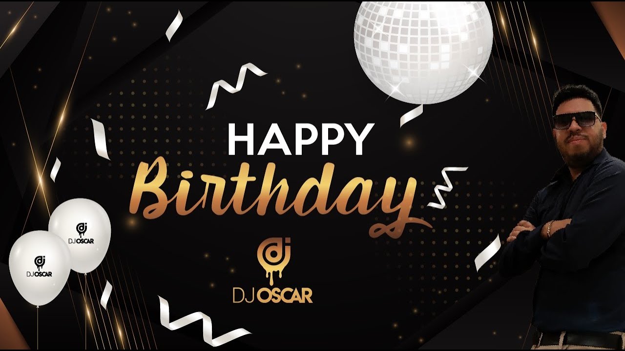 🎉 Mix Cumpleaños - DJ Oscar 🎂 (Merengue, Salsa, Cumbia, Reggaeton, Pachanga, Axe, Saya y Más!)