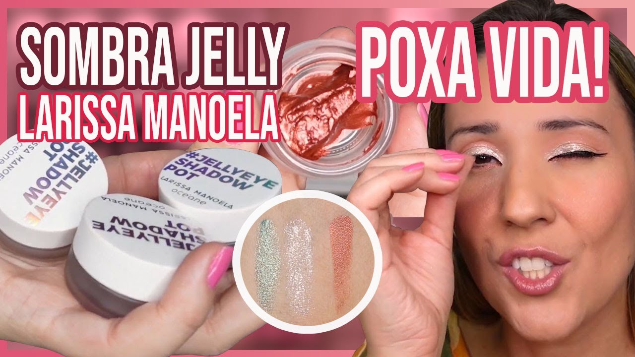 TUDO sobre as Sombras Jelly Larissa Manoela by Océane