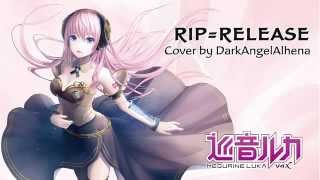 Video thumbnail for 【Megurine Luka V4X Native / 巡音ルカ V4x】 RIP=RELEASE 【Vocaloid 4 カバー】 by DarkAngelAlhena