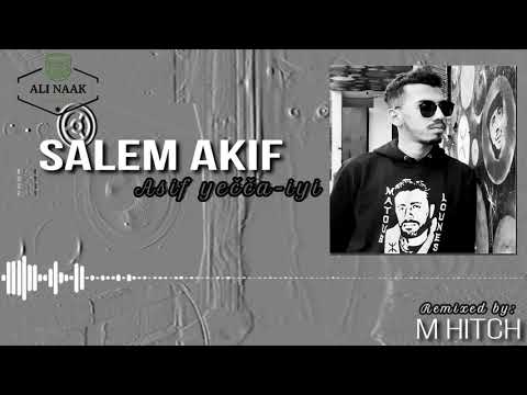 Salem Akif - Asif yečča-iyi ☆☆ remix M HITCH