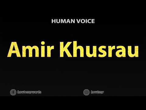 How To Pronounce Amir Khusrau