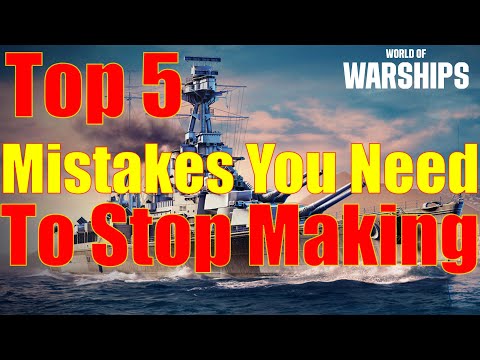 World of Warships- Top 5 Mistakes YOU Need To Stop Making!