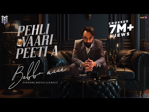 Babbu Maan - Pehli Vaari Peeti A | Part 1 | New Punjabi Song 2023