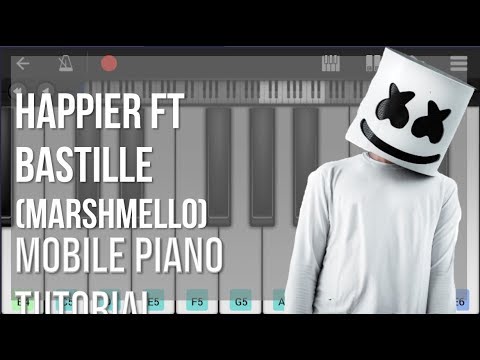 Mobile Piano Tutorial: How to play Happier ft Bastille by Marshmello