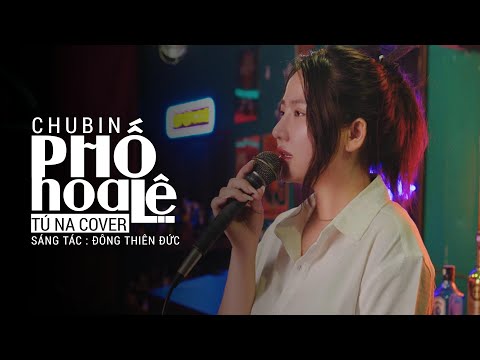 Phố Hoa Lệ ... Hoa cho người còn lệ cho em - Chu Bin | Tú Na Cover