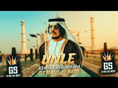 UNLE REMIX BREGADEIRA - GS O REI DO BEAT ( BREGADEIRA )