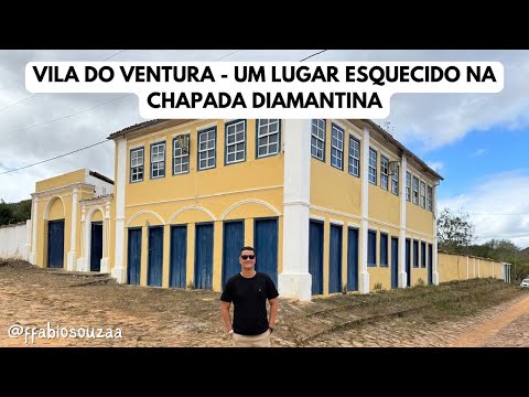 VILA DO VENTURA EM MORRO DO CHAPÉU - BAHIA NA CHAPADA DIAMANTINA JÁ FOI GRANDIOSA NO GARIMPO