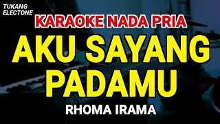 Download lagu AKU SAYANG PADAMU - Karaoke Nada Pria [ RHOMA IRAMA ] mp3