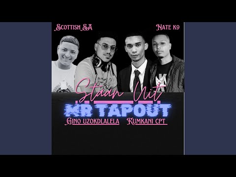Staan Uit (feat. Gino Uzokdlalela, Scottish SA, Nate K9 & Mr Tapout)