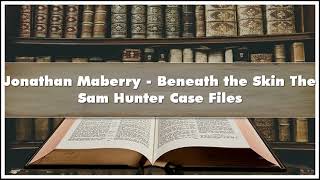 Jonathan Maberry Beneath the Skin The Sam Hunter Case Files Audiobook