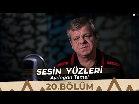 Sesin Yüzleri / 20.Bölüm - Aydoğan Temel