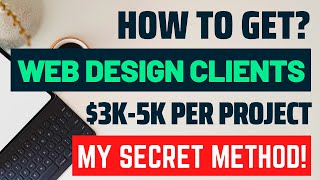 How to Get Web Design Clients Easily? My Secret Methods!