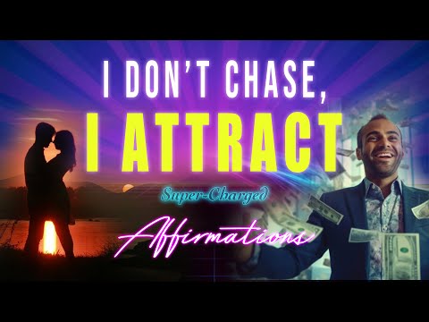 I Don't Chase, I ATTRACT 🧲 Become a Magnet for what You Desire ⚡ Super-Charged Affirmations