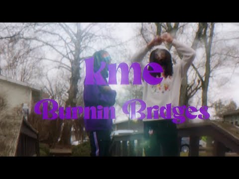 kmë - Burnin Bridges (Official Music Video)