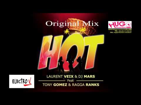 LAURENT VEIX & DJ MARS FT TONY GOMEZ & RAGGA RANKS HOT