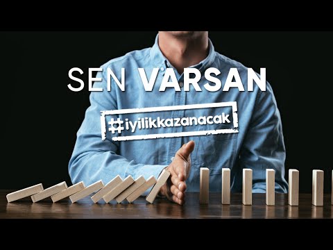 SEN VARSAN İYİLİK KAZANACAK - İYİLİK HAREKETİ - DOMİNO ETKİSİ