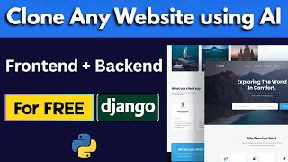 How to Clone ANY Website in 10 Minutes using AI & Django for FREE | Full-stack Website