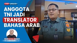 Berawal dari Hobi, Sersan Mayor Ibrahim Jadi Translator Bahasa Arab di Pusdiklat Kemenhan RI
