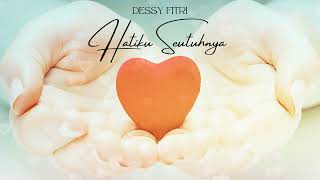 Download lagu Dessy Fitri  - Hatiku Seutuhnya (Video Lirik) mp3