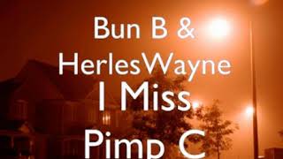 I Miss Pimp C  Ft Bun B