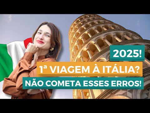 [2025] DICAS ESSENCIAIS PARA PLANEJAR SUA PRIMEIRA VIAGEM PARA A ITÁLIA!