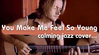 You Make Me Feel So Young