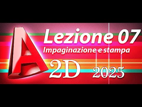 Autocad 2025 - Lezione 07