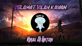 Download lagu DJ SELAMAT JALAN KAWAN TIPE-X VIRAL TIKTOK 2023 mp3
