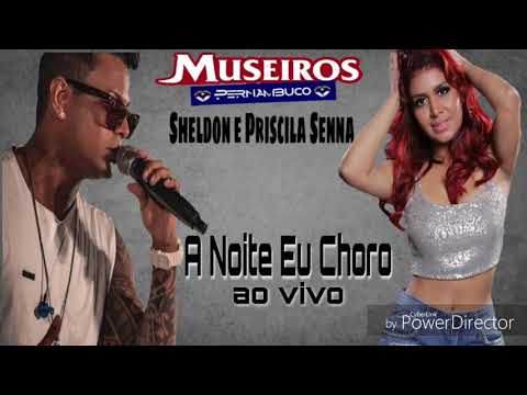 Sheldon e Priscila Senna A Musa - A Noite Eu Choro (Áudio DVD)