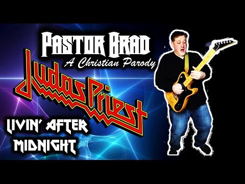 Living After Midnight by Judas Priest -- Christian Parody by Pastor Brad