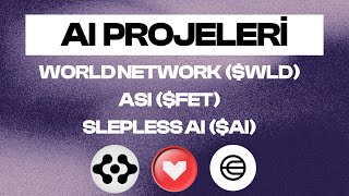 AI COİNLERİ I ASI ($FET) I WORLD NETWORK ($WLD) I SLEPLESS AI ($AI) İNCELEMESİ