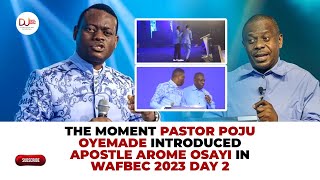 THE MOMENT PASTOR POJU OYEMADE INTRODUCED APOSTLE AROME OSAYI IN WAFBEC 2023 DAY 2 || DAILY UPLIFT