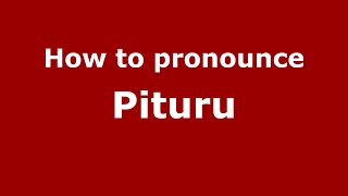 How to pronounce Pituru