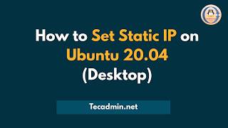 How to Set Static IP on Ubuntu 20.04 Desktop - Tecadmin.net