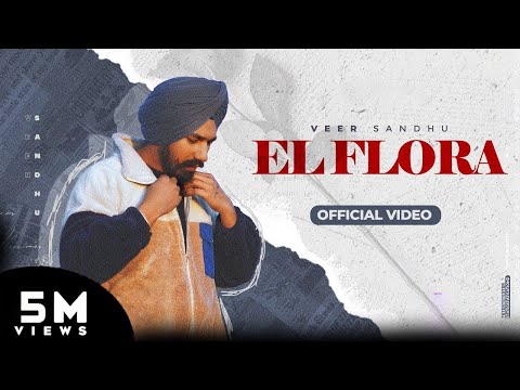 El Flora (Official Video) Veer Sandhu x Judge Records