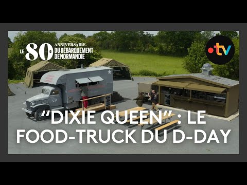 80ᵉ anniversaire du Débarquement: "Dixie Queen" le food truck du D-Day