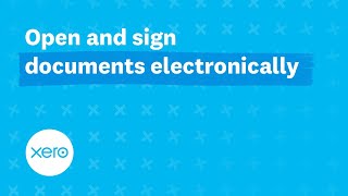 Open and sign documents electronically | Xero