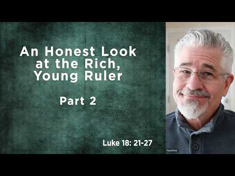 An Honest Look at the Rich, Young Ruler, Part 2 | Little Lessons With David Servant