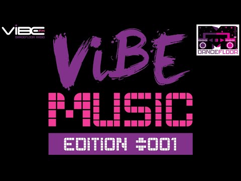 VIBE Music - Edition #001 (VIBE FM - Dancefloor Radio)