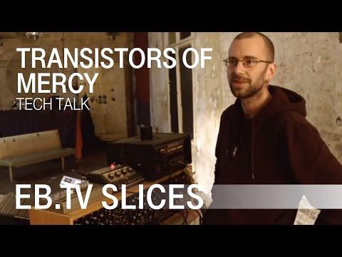 TRANSISTORS OF MERCY (EB.TV Tech Talk)
