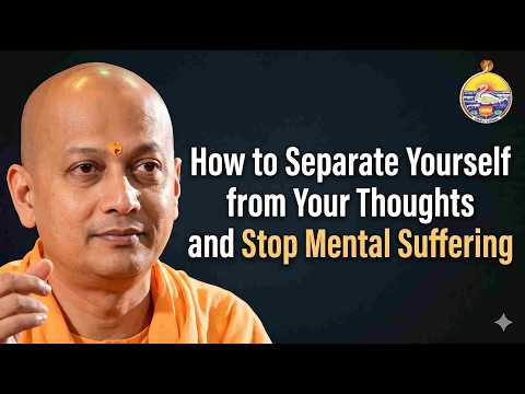 How to Separate Yourself from Your Thoughts and Stop Mental Suffering | Swami Sarvapriyananda