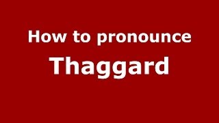 How to pronounce Thaggard