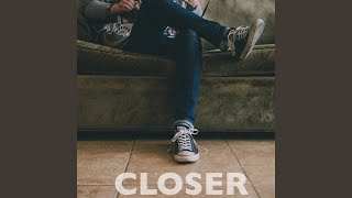 Closer