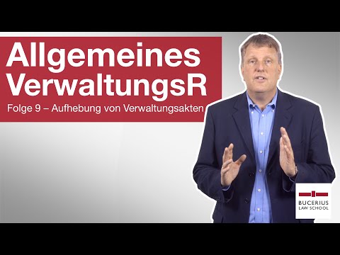 Aufhebung von Verwaltungsakten | Allgemeines Verwaltungsrecht | Folge 9