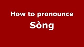 How to pronounce Sòng
