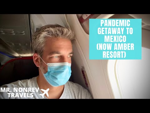 Pandemic Getaway to Mexico (Now Amber Resort)