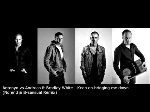 Antonyo vs Andreas feat. Bradley White - Keep on bringing me down (No!end & B-sensual Remix)