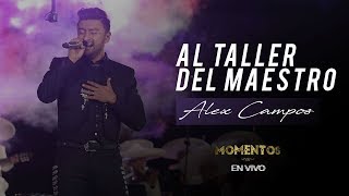 Al taller del maestro - Alex Campos - Momentos &quot;En vivo&quot; - Video oficial